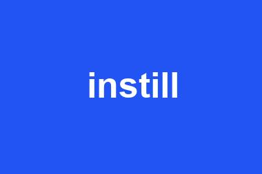 instill