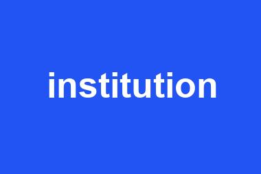 institution