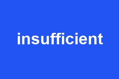 insufficient