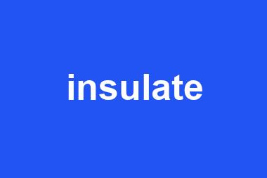 insulate