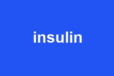 insulin