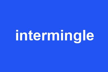 intermingle