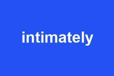 intimately