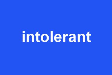 intolerant