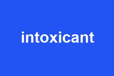 intoxicant