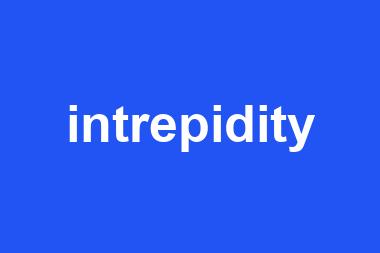 intrepidity