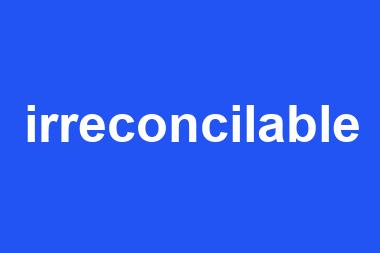 irreconcilable