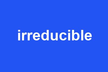 irreducible