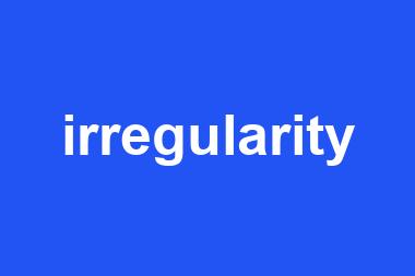 irregularity