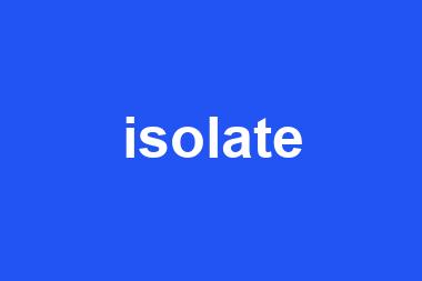 isolate