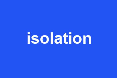 isolation