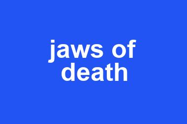 jaws of death