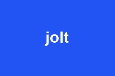 jolt