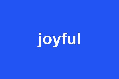 joyful