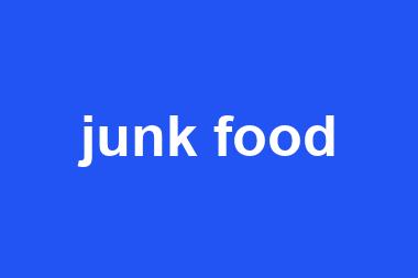 junk food