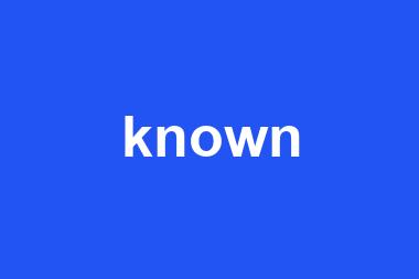 known