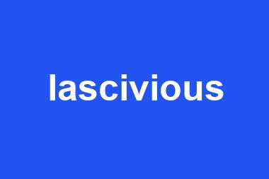 lascivious