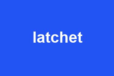 latchet