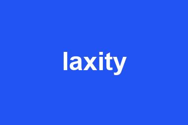 laxity