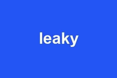 leaky