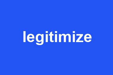 legitimize