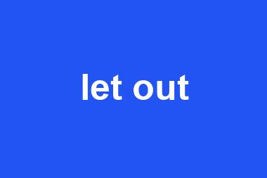 let out