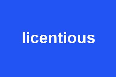 licentious