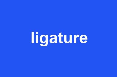 ligature