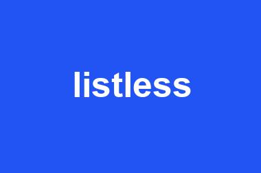 listless