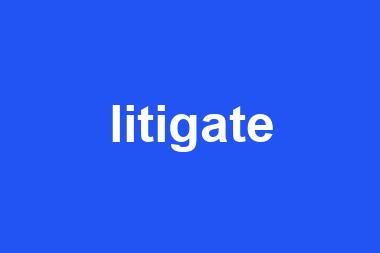 litigate