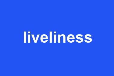 liveliness