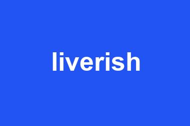 liverish