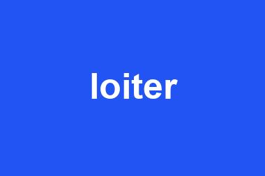 loiter