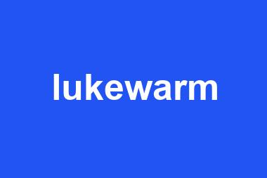 lukewarm