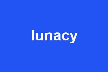 lunacy