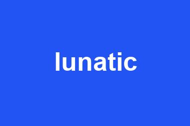 lunatic