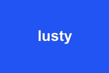 lusty