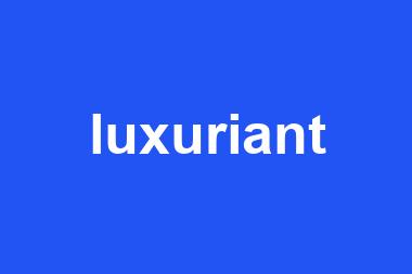 luxuriant