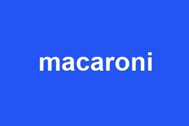 macaroni