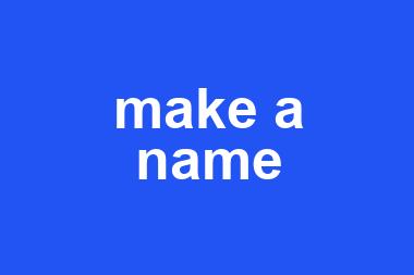 make a name