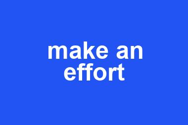 make an effort