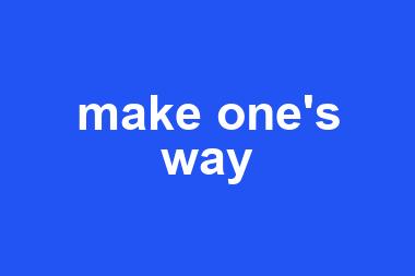 make one's way