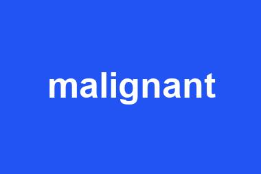 malignant