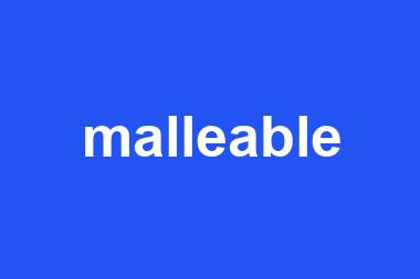 malleable