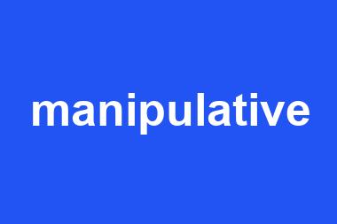 manipulative