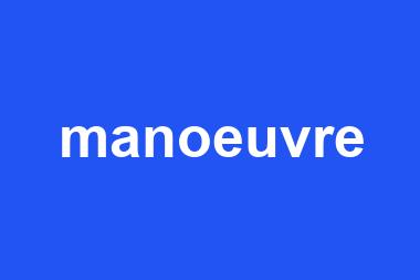 manoeuvre