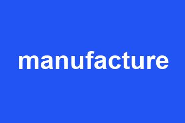 manufacture