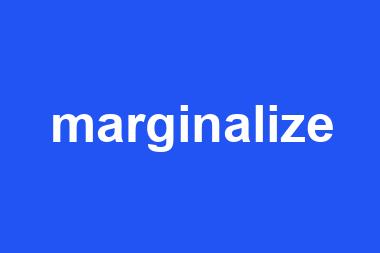 marginalize