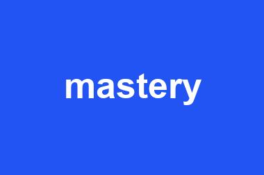 mastery