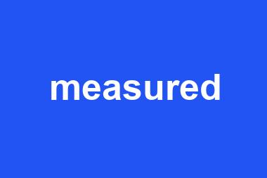 measured